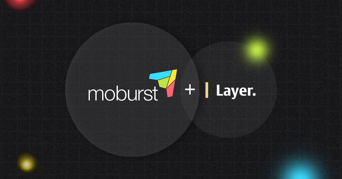 Moburst Joins Forces with Layer to Offer Web and App Development Services |  Moburst