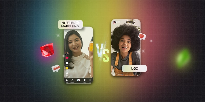 Influencer Marketing Vs. User-Generated Content (UGC): Which is Better For Your Brand?